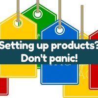 Setting up products? Don’t panic!
